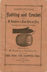 image of DIRECTIONS FOR KNITTING AND CROCHET with M. Heminway_Sons' Knitting Silk, Together with Engraved Patterns.