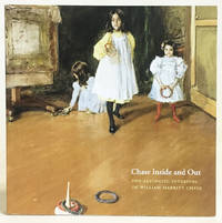 Chase Inside and Out : The Aesthetic Interiors of William Merritt Chase