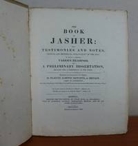 THE BOOK OF JASHER. With testimonies and notes, critical and historical, explanatory of the text.
