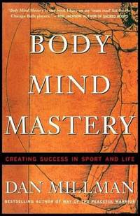 Body Mind Mastery : Creating Success in Sport and Life