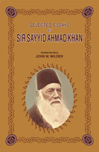 SELECTED ESSAYS BY SIR SAYYID HMAD KHAN by JOHN W. WILDER - Hardcover - 2006 - from Sang-e-Meel Publications (SKU: Biblio356)