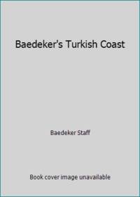 Baedeker&#039;s Turkish Coast by Baedeker Staff - 1989