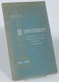 I.O.G.T. 1882-1907. Minnesskrift i anledning av Goodtemplarordens 25-åriga värksamhet i...