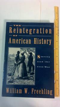 The Reintegration of American History: Slavery and the Civil War