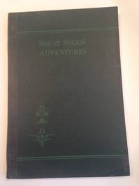 SIMON SUGGS' ADVENTURES LATE OF THE TALLAPOOSA VOLUNTEERS TOGETHER WITH TAKING THE CENSUS, AND OTHER ALABAMA SKETCHES WITH PORTRAIT OF CAPTAIN SIMON SUGGS