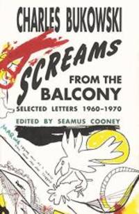 Screams from the Balcony: Selected Letters 1960-1970 by Charles Bukowski - Paperback - 2002-06-09 - from Books Express (SKU: 0876859147n)