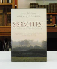 cover of Sissinghurst: A Castle's Unfinished History: Restoring Vita Sackville-West's Celebrated Estate