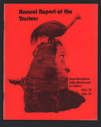 Annual Report of the Trustees Papua New Guinea Public Museum and Art Gallery 1973-74, 1974-75