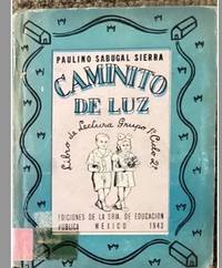 CAMINITO DE LUZ: LIBRO DE LECTURA PARA EL 1ER. GRADO DEL 2º CICLO.; Illustraciones de José Chávez Morado y Dagoberto Dinorín