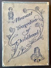 Pleasant Tragedies of Childhood (In Printed Dustjacket and Publisher's Box)