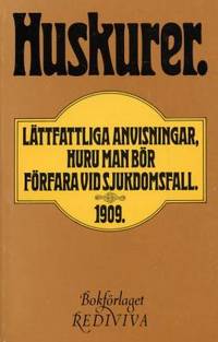Huskurer. Lättfattliga anvisningar, gifna af…
