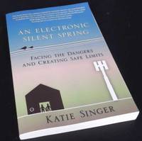An Electronic Silent Spring by Katie Singer - Paperback - First Edition - 2014 - from Denton Island Books (SKU: dscf8030)
