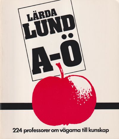 Lärda Lund A-Ö. 224 professorer om vägarna till…