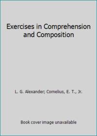 Exercises in Comprehension and Composition by L. G. Alexander; Cornelius, E. T., Jr - 1978