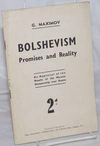 Bolshevism; promises and reality. An appraisal of the results of the Marxist dictatorship over Russia