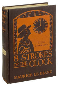 The Eight Strokes of the Clock [Cover title: The 8 Strokes of the Clock: The Latest Exploits of Arsene Lupin]