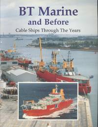 BT MARINE AND BEFORE. Cable Ships Through The Years. by SIMKINS J.A.B - 1993