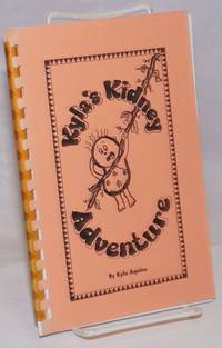 Kyla&#039;s Kidney Adventure by Aquino, Kyla; edited by Susan B. Conley - 1996