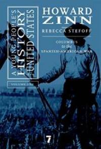 A Young People&#039;s History of the United States, Volume 1: Columbus to the Spanish-American War (For Young People Series) by Howard Zinn - 2007-09-01