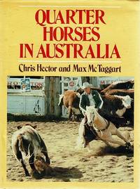 Quarter Horses In Australia by Hector Chris; McTaggart Max - 1980