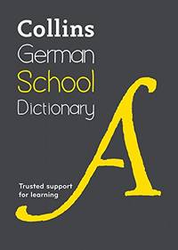 Collins German School Dictionary: Trusted Support for Learning (Collins School Dictionaries)