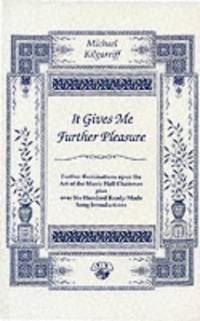 It Gives Me Further Pleasure: Further Ruminations Upon the Art of the Music Hall Chairman Plus...