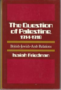 The question of Palestine, 1914-1918;: British-Jewish-Arab relations