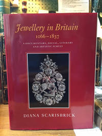 Jewellery in Britain, 1066-1837 - A Documentary, Social, Literary and Artistic Survey (Jewelry)