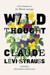 Wild Thought: A New Translation of &acirc;La Pens&Atilde;&copy;e...
