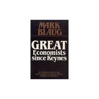 Great Economists Since Keynes: An Introduction to the Lives and Works of One Hundred Modern Economists