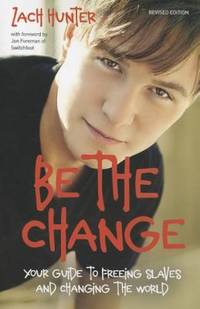 Be the Change by Zach Hunter - 2011