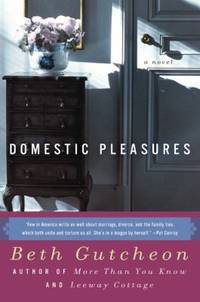 Domestic Pleasures : A Novel