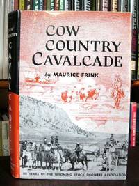 COW COUNTRY CAVALCADE: EIGHTY YEARS OF THE WYOMING STOCK GROWERS ASSOCIATION