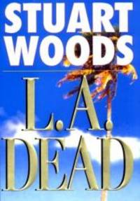 L. A. Dead - 1st Edition/1st Printing by Stuart Woods - 2002-03-02