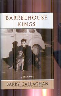 Barrelhouse Kings. A Memoir by CALLAGHAN, BARRY. (Signed) - 1998