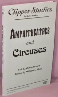 image of Amphitheatres and Circuses; A History from Their Earliest Date to 1861, With Sketches of Some of the Principal Performers.