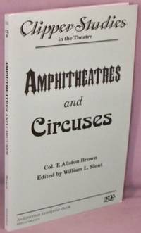 Amphitheatres and Circuses; A History from Their Earliest Date to 1861, With Sketches of Some of the Principal Performers. by Brown, T. Allston - 1994