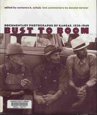 cover of Bust to Boom: Documentary Photographs of Kansas, 1936-1949