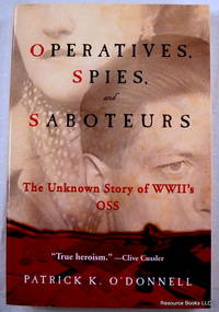 Operatives, Spies, and Saboteurs: The Unknown Story of World War II's OSS