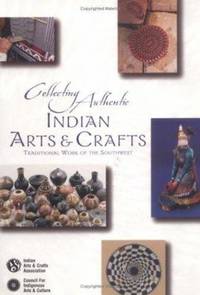 Collecting Authentic Indian Arts & Crafts: Traditional Work of the Southwest