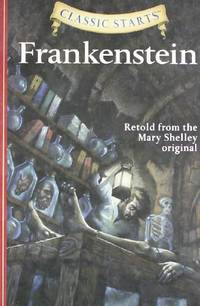 Classic Starts (R): Frankenstein: Retold from the Mary Shelley Original