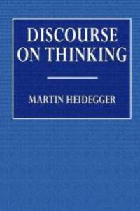 Discourse on Thinking by Martin Heidegger - 2016-04-08