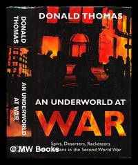 image of An underworld at war : spivs, deserters, racketeers and civilians in the Second World War