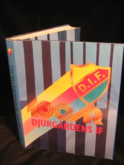DJURGÅRDENS IF 100 ÅR 1891-1991.