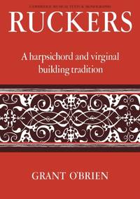 Ruckers: A Harpsichord and Virginal Building Tradition
