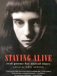 Staying Alive: Real Poems for Unreal Times by Neil (ed.) Astley - 2002