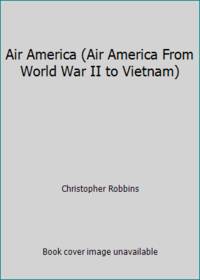 Air America (Air America From World War II to Vietnam)