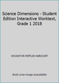 Science Dimensions - Student Edition Interactive Worktext, Grade 1 2018