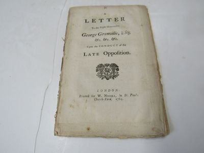 A Letter to the Right Honourable George Grenville, Esq: Upon the Conduct of the Late Oppositiion