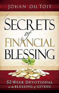 Secrets of Financial Blessing : 52 Week Devotional on the Blessing of Giving